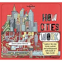 Lonely Planet Kids How Cities Work (How Things Work) Lonely Planet Kids How Cities Work (How Things Work) Hardcover