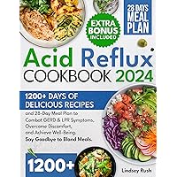The Acid Reflux Cookbook: 1200+ Days of Delicious Recipes and 28-Day Meal Plan to Combat GERD & LPR Symptoms, Overcome Discomfort, and Achieve Well-Being. Say Goodbye to Bland Meals. The Acid Reflux Cookbook: 1200+ Days of Delicious Recipes and 28-Day Meal Plan to Combat GERD & LPR Symptoms, Overcome Discomfort, and Achieve Well-Being. Say Goodbye to Bland Meals. Kindle Paperback