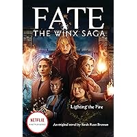 Lighting the Fire (Fate: The Winx Saga: An Original Novel) Lighting the Fire (Fate: The Winx Saga: An Original Novel) Paperback Audible Audiobook Kindle