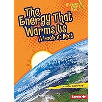 The Energy That Warms Us: A Look at Heat (Lightning Bolt Books ® ― Exploring Physical Science) The Energy That Warms Us: A Look at Heat (Lightning Bolt Books ® ― Exploring Physical Science) Paperback Kindle Audible Audiobook Library Binding