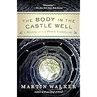 The Body in the Castle Well: A Mystery of the French Countryside (Bruno Chief of Police Book 12) The Body in the Castle Well: A Mystery of the French Countryside (Bruno Chief of Police Book 12) Kindle Paperback Audible Audiobook Hardcover Audio CD