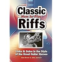 How To Play Classic Riffs: Licks & Solos In The Style Of The Great Guitar Heroes (Easy-to-Use) How To Play Classic Riffs: Licks & Solos In The Style Of The Great Guitar Heroes (Easy-to-Use) Kindle Spiral-bound