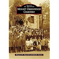 Mount Greenwood Cemetery (Images of America) Mount Greenwood Cemetery (Images of America) Kindle Paperback Hardcover