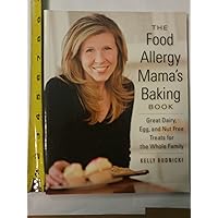 The Food Allergy Mama's Baking Book: Great Dairy-, Egg-, and Nut-Free Treats for the Whole Family The Food Allergy Mama's Baking Book: Great Dairy-, Egg-, and Nut-Free Treats for the Whole Family Paperback Kindle