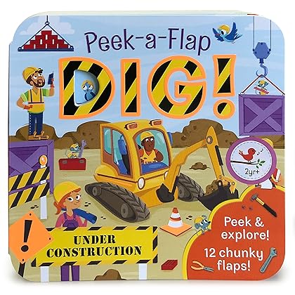 Peek-a-Flap Dig! - Construction Lift-a-Flap Board Book for Babies and Toddlers; Ages 2-7