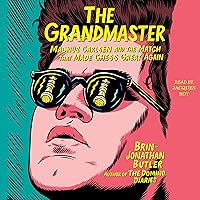 The Grandmaster: Magnus Carlsen and the Match That Made Chess Great Again The Grandmaster: Magnus Carlsen and the Match That Made Chess Great Again Audible Audiobook Hardcover Kindle Paperback Audio CD