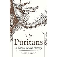 The Puritans: A Transatlantic History The Puritans: A Transatlantic History Kindle Hardcover Audible Audiobook Paperback Audio CD