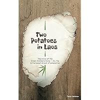 Two Potatoes in Laos: The story of the Green Climbers Home - Or, the bittersweet dream of emigration Two Potatoes in Laos: The story of the Green Climbers Home - Or, the bittersweet dream of emigration Kindle Paperback
