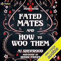 Fated Mates and How to Woo Them: A Fated Mates Standalone Fated Mates and How to Woo Them: A Fated Mates Standalone Audible Audiobook Kindle Paperback