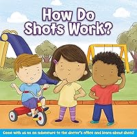 How Do Shots Work?: Come with us on an adventure to the doctor's office and learn about shots!