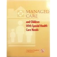 Managed Care and Children With Special Health Care Needs