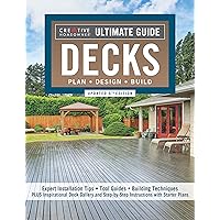 Ultimate Guide: Decks, Updated 6th Edition: Plan, Design, Build (Creative Homeowner) DIY Your Own Deck - Expert Installation Tips, Building Techniques, Step-by-Step Instructions, and Over 700 Photos