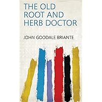 The Old Root and Herb Doctor The Old Root and Herb Doctor Kindle Hardcover Paperback