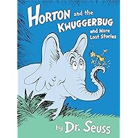 Horton and the Kwuggerbug and More Lost Stories (Classic Seuss) Horton and the Kwuggerbug and More Lost Stories (Classic Seuss) Hardcover Kindle Audible Audiobook Paperback Audio CD