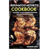 Rheumatoid Arthritis Cookbook: MAIN COURSE - 60+ Easy to prepare at home recipes for a balanced and healthy diet Rheumatoid Arthritis Cookbook: MAIN COURSE - 60+ Easy to prepare at home recipes for a balanced and healthy diet Kindle Paperback
