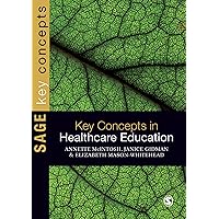 Key Concepts in Healthcare Education (SAGE Key Concepts series) Key Concepts in Healthcare Education (SAGE Key Concepts series) Kindle Hardcover Paperback