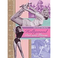 Hollywood Diet and Fitness: Vintage Secrets Hollywood Diet and Fitness: Vintage Secrets Hardcover
