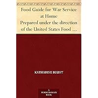 Food Guide for War Service at Home Prepared under the direction of the United States Food Administration in co-operation with the United States Department ... Education, with a preface by Herbert Hoover Food Guide for War Service at Home Prepared under the direction of the United States Food Administration in co-operation with the United States Department ... Education, with a preface by Herbert Hoover Kindle Audible Audiobook Hardcover Paperback