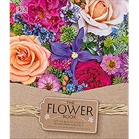 The Flower Book: Let the Beauty of Each Bloom Speak for Itself The Flower Book: Let the Beauty of Each Bloom Speak for Itself Hardcover Kindle