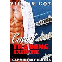 Covert Training Exercise: Navy SEAL Gay Military Erotica Covert Training Exercise: Navy SEAL Gay Military Erotica Kindle
