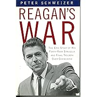 Reagan's War: The Epic Story of his Forty Year Struggle and Final Triumph Over Communism Reagan's War: The Epic Story of his Forty Year Struggle and Final Triumph Over Communism Hardcover Kindle Paperback