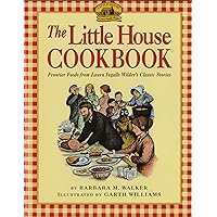 The Little House Cookbook: Frontier Foods from Laura Ingalls Wilder's Classic Stories The Little House Cookbook: Frontier Foods from Laura Ingalls Wilder's Classic Stories Paperback Hardcover