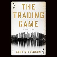 The Trading Game: A Confession The Trading Game: A Confession Hardcover Kindle Audible Audiobook Paperback