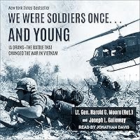 We Were Soldiers Once... and Young: Ia Drang - The Battle That Changed the War in Vietnam We Were Soldiers Once... and Young: Ia Drang - The Battle That Changed the War in Vietnam Audible Audiobook Mass Market Paperback Kindle Hardcover Paperback Audio CD