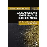 Sex, Sexuality and Sexual Health in Southern Africa (Sexuality, Culture and Health) Sex, Sexuality and Sexual Health in Southern Africa (Sexuality, Culture and Health) Hardcover Kindle Paperback