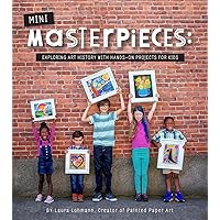 Mini-Masterpieces: Exploring Art History With Hands-On Projects For Kids Mini-Masterpieces: Exploring Art History With Hands-On Projects For Kids Kindle