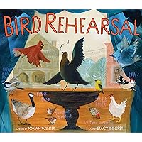 Bird Rehearsal: A Picture Book Bird Rehearsal: A Picture Book Hardcover Kindle