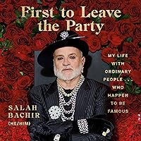 First to Leave the Party: My Life with Ordinary People... Who Happen to Be Famous First to Leave the Party: My Life with Ordinary People... Who Happen to Be Famous Hardcover Audible Audiobook Kindle