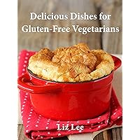 Delicious Dishes for Gluten-Free Vegetarians