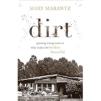 Dirt: Growing Strong Roots in What Makes the Broken Beautiful Dirt: Growing Strong Roots in What Makes the Broken Beautiful Hardcover Kindle Audible Audiobook Paperback Audio CD