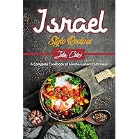 Israel Style Recipes: A Complete Cookbook of Middle-Eastern Dish Ideas! Israel Style Recipes: A Complete Cookbook of Middle-Eastern Dish Ideas! Kindle Paperback