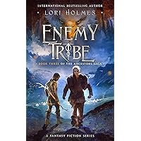 Enemy Tribe: A Fantasy Fiction Series (The Ancestors Saga, Book 3) Enemy Tribe: A Fantasy Fiction Series (The Ancestors Saga, Book 3) Kindle Paperback Audible Audiobook Hardcover