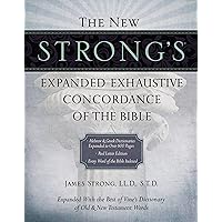 The New Strong's Expanded Exhaustive Concordance of the Bible The New Strong's Expanded Exhaustive Concordance of the Bible Hardcover Kindle
