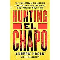 Hunting El Chapo: The Inside Story of the American Lawman Who Captured the World's Most-Wanted Drug Lord Hunting El Chapo: The Inside Story of the American Lawman Who Captured the World's Most-Wanted Drug Lord Paperback Audible Audiobook Kindle Hardcover Audio CD