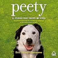 Peety, el perro que salvó mi vida [Peety, the Dog That Saved My Life] Peety, el perro que salvó mi vida [Peety, the Dog That Saved My Life] Audible Audiobook Kindle Paperback