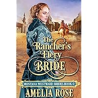 The Rancher's Fiery Bride: Historical Western Mail Order Bride Romance (Montana Westward Brides) The Rancher's Fiery Bride: Historical Western Mail Order Bride Romance (Montana Westward Brides) Kindle Audible Audiobook Paperback