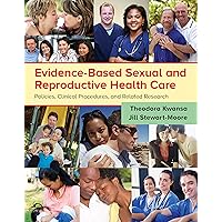Evidence-Based Sexual and Reproductive Health Care: Policies, Clinical Procedures, and Related Research Evidence-Based Sexual and Reproductive Health Care: Policies, Clinical Procedures, and Related Research Kindle Paperback
