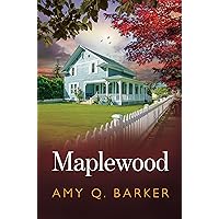 Maplewood: A Small Town Second Chance Love Story Maplewood: A Small Town Second Chance Love Story Kindle Paperback