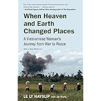 When Heaven and Earth Changed Places: A Vietnamese Woman's Journey from War to Peace When Heaven and Earth Changed Places: A Vietnamese Woman's Journey from War to Peace Paperback Kindle Audible Audiobook Hardcover Audio, Cassette