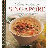 Classic Recipes of Singapore: Traditional Food And Cooking In 25 Authentic Dishes Classic Recipes of Singapore: Traditional Food And Cooking In 25 Authentic Dishes Hardcover