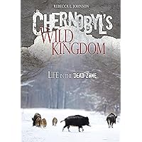 Chernobyl's Wild Kingdom: Life in the Dead Zone Chernobyl's Wild Kingdom: Life in the Dead Zone Library Binding