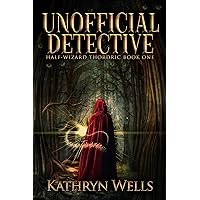 Unofficial Detective (Half-Wizard Thordric Book 1)