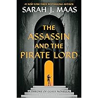 The Assassin and the Pirate Lord: A Throne of Glass Novella The Assassin and the Pirate Lord: A Throne of Glass Novella Kindle