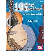 101 Three-Chord Hymns & Gospel Songs for Guitar, Banjo & Uke 101 Three-Chord Hymns & Gospel Songs for Guitar, Banjo & Uke Paperback Kindle