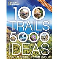 100 Trails, 5,000 Ideas: Where to Go, When to Go, What to See, What to Do 100 Trails, 5,000 Ideas: Where to Go, When to Go, What to See, What to Do Paperback Kindle