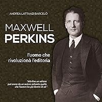 Maxwell Perkins: L'uomo che rivoluzionò l'editoria Maxwell Perkins: L'uomo che rivoluzionò l'editoria Audible Audiobook